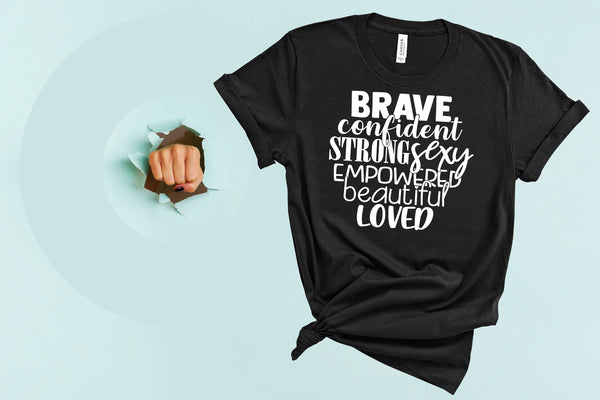 Brave Confident Strong Sexy Empowered Beautiful Loved, Girl Power Shirt, Feminist Shirt, The Future is Female, RBG Shirt, Vote Shirt