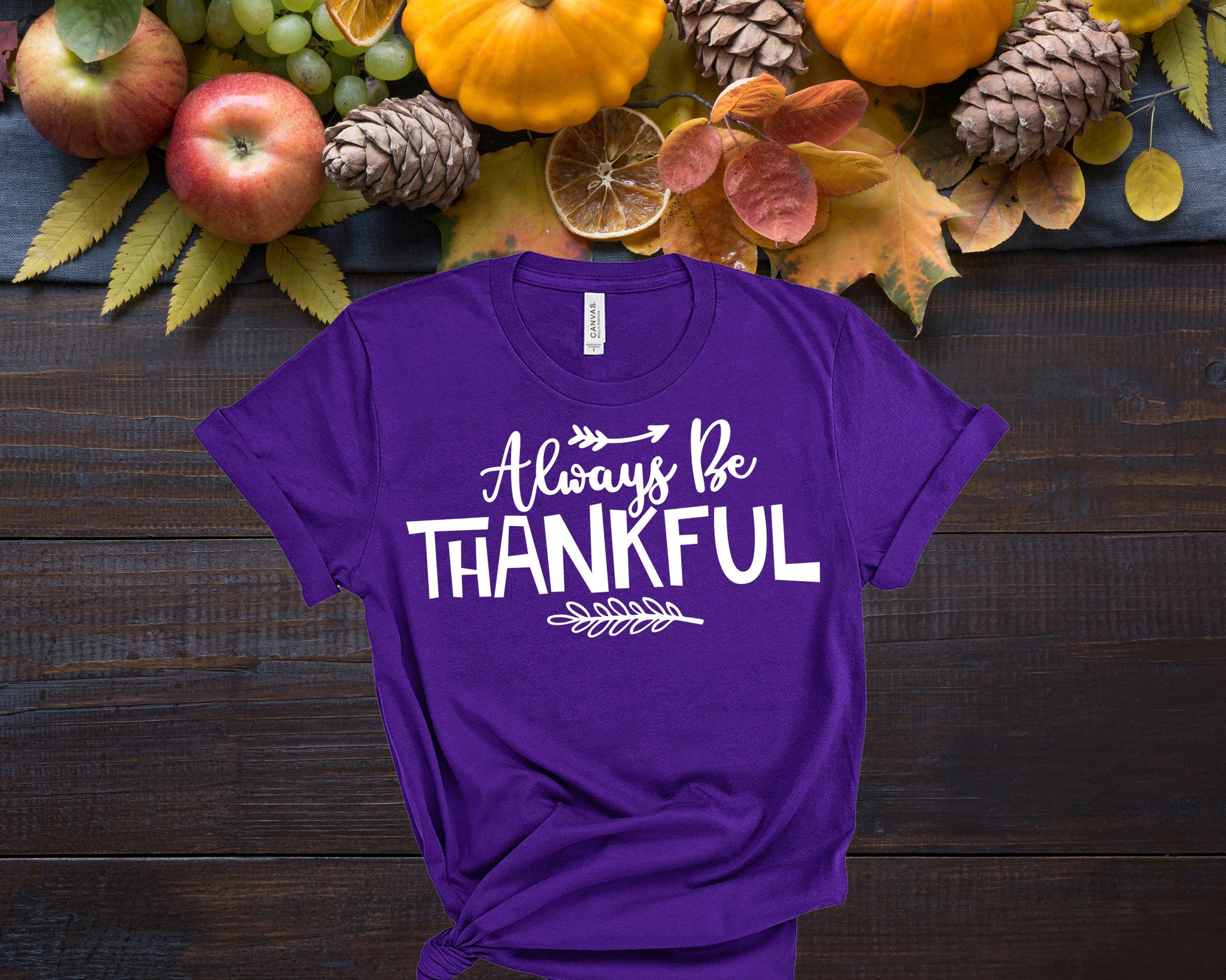 Always Be Thankful Shirt, Fall Shirts Women,  Graphic Tee, Cute Fall Shirts, Thanksgiving Shirt, Family Shirt