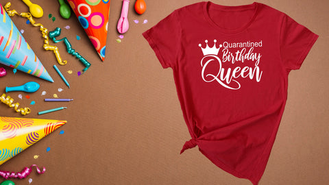 quarantined,Queen,Quarantined Queen Birthday, Shirt Women, Gift for her, custom birthday, Friends Birthday, birthday queen shirt