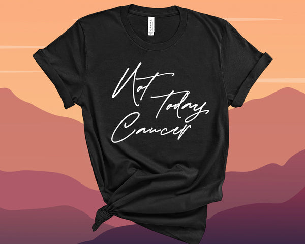 Not Today Cancer, Cancer T Shirt, Cancer Survivor,Cancer Shirt, Cancer Awareness, Funny Cancer Shirt, Cancer TShirt, Cancer Tee