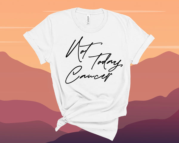 Not Today Cancer, Cancer T Shirt, Cancer Survivor,Cancer Shirt, Cancer Awareness, Funny Cancer Shirt, Cancer TShirt, Cancer Tee