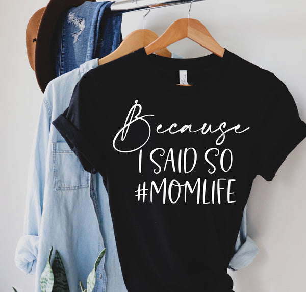 Because I Said so, Mother's day, Happy mother's day, Mother's Day Shirt, Gift for Mother, Gift for Her