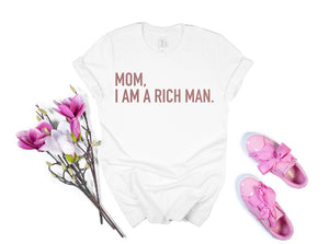 Mom, I am a Rich Man unisex Crew Neck Shirt, Empowering women, Inspirational