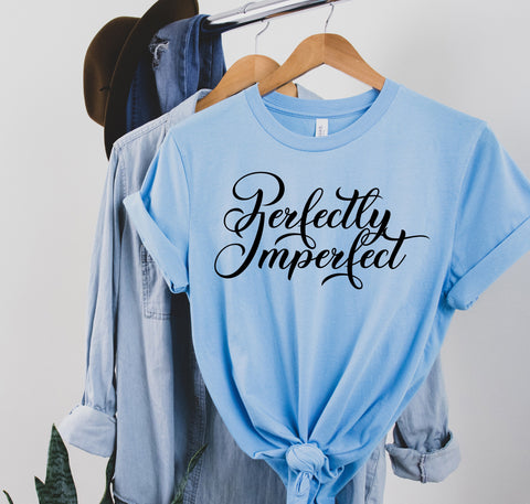 Perfectly Imperfect Shirt,Motivational Shirt,Inspirational Shirts,Faith shirt,Christian Shirts,Unisex Shirts,Fast Shipping