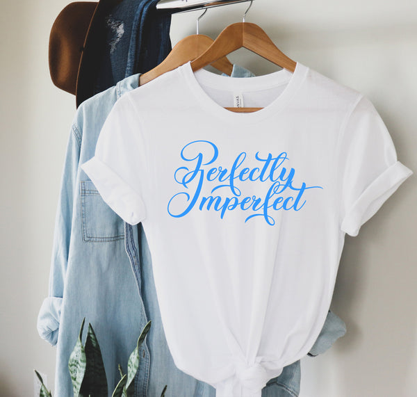 Perfectly Imperfect Shirt,Motivational Shirt,Inspirational Shirts,Faith shirt,Christian Shirts,Unisex Shirts,Fast Shipping