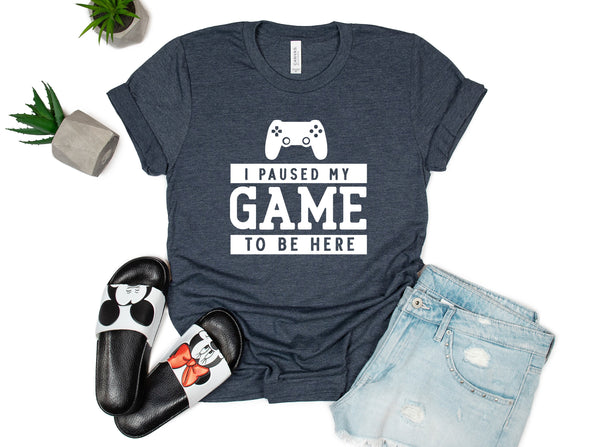I Paused My Game To Be Here Shirt, Gamer Shirt, Funny Gaming shirt, Gamer Gift, Gift for Him