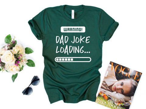 Warning Dad Joke Loading, Dad Shirt, Fathers Day Shirt, Funny Dad Jokes Shirt, Like My Father Shirt, Gift for Dady