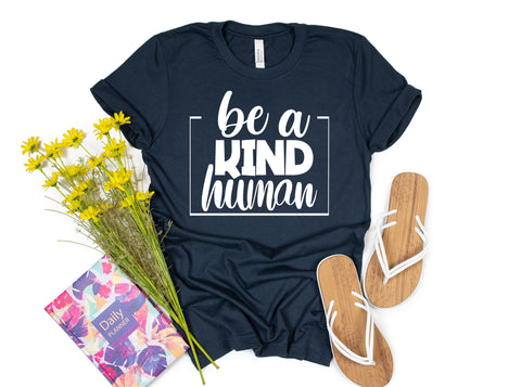 Be a kind human Shirt, Be a kind human Shirt, Funny Women's Shirt, Brunch Shirts, Weekend Shirts, Teacher Shirt