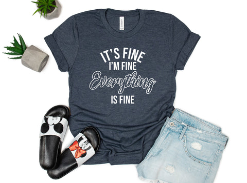 Everything Is Fine Shirt, I'm Fine Shirt, Sarcasm Shirt, Sarcastic Shirt, Introvert Shirt, It's Fine Shirt, Quarantine Gift, Graphic Tee