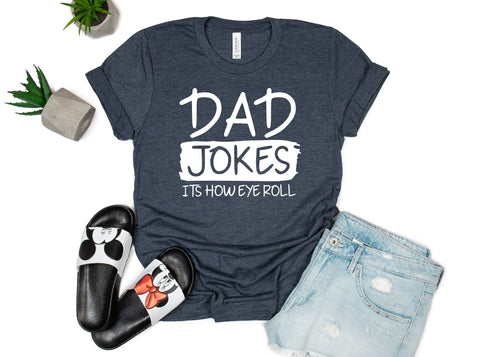 Dad Jokes Its How Eye, Dad Shirt, Fathers Day Shirt, Funny Dad Jokes Shirt, Like My Father Shirt, Gift for Dady