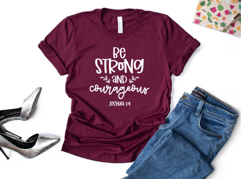 Be Strong And Courageous Shirt, Jesus Shirt, Faith Shirt, Religious Shirt, Inspirational Shirt, Bible Quotes, Church