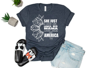 She's a Good Girl, She's Loves her mama, Loves Jesus and America Too, Fourth of July Shirt, Memorial Day Shirt, 4th of July Shirt