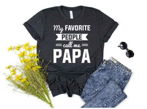 My Favorite People Call Me Papa Shirt, Unisex Father's Day Shirt, Father's Day Best Gift