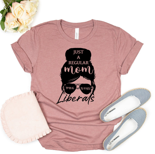 Just A Regular Mom Trying Not To Raise Liberals Republican T-Shirt, Woman T-Shirt, Gift for Christmas, Best Gift for mom, Best Quality