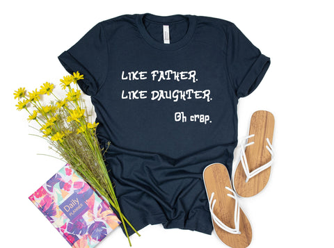 Like Father Like Daughter Oh Crap Shirt, Funny Shirt Fathers Day Gift , Dad Birthday Gift From Daughter , Funny Fathers Day Shirt Gifts