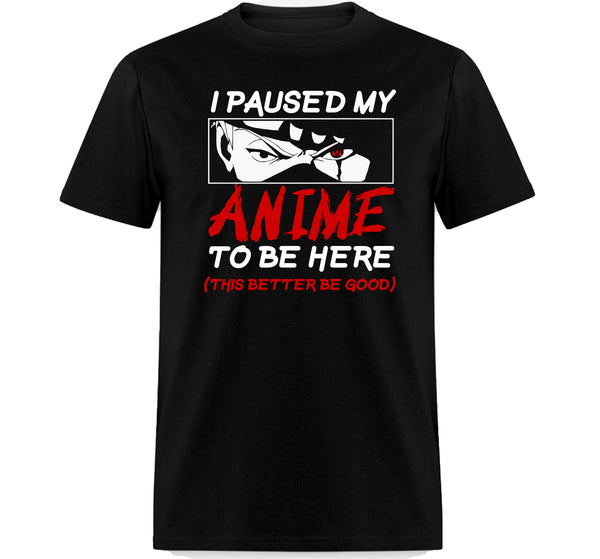 Naruto Ichiraku Ramen, I Paused My Anime To Be Here, Anime Gift T-Shirt, Gift for New Year, Anime Lover Woman T-Shirt, Best Gift for Best Friend Gifts for Him and Her Funny T-Shirt,Shippuden Itachi Uchiha,% 100 Cotton Custom Shirt