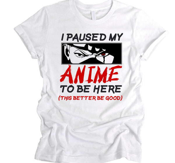 Naruto Ichiraku Ramen, I Paused My Anime To Be Here, Anime Gift T-Shirt, Gift for New Year, Anime Lover Woman T-Shirt, Best Gift for Best Friend Gifts for Him and Her Funny T-Shirt,Shippuden Itachi Uchiha,% 100 Cotton Custom Shirt